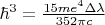 $\hbar^3=\frac{15me^4\Delta\lambda}{352\pi c}$