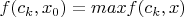 $f(c_k,x_0)=max f(c_k,x)$