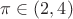 $\pi \in(2,4)$