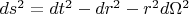 $ds^2=dt^2-dr^2-r^2d{\Omega}^2$