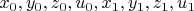 $x_0, y_0, z_0, u_0, x_1, y_1, z_1, u_1$