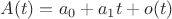 $A(t)=a_0 + a_1 t + o(t)$