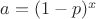 $a = (1-p)^x$