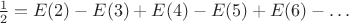 $\frac {1}{2}= E(2)-E(3)+E(4)-E(5)+E(6)-&hellip;$