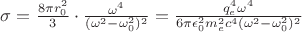 $\sigma=\tfrac{8\pi r_0^2}{3}\cdot\tfrac{\omega^4}{(\omega^2-\omega_0^2)^2} = \tfrac{q_e^4 \omega ^4}{6\pi \epsilon_0 ^2 m_e ^2 c^4 (\omega^2-\omega_0^2)^2}$
