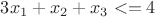 $3x_1+x_2+x_3<=4$