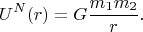 $$U^{N}(r)=G\frac{m_1 m_2}{r}.$$