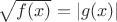 $\sqrt{f(x)}=|g(x)|$