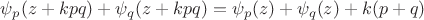 $\psi_p(z + kpq) + \psi_q(z + kpq) = \psi_p(z) + \psi_q(z) + k(p + q)$ $\psi_p(z + kpq) + \psi_q(z + kpq) = \psi_p(z) + \psi_q(z) + k(p + q)$
