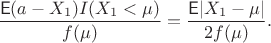 $$\frac{\mathsf E(a-X_1) I(X_1 < \mu)}{f(\mu)}=\frac{\mathsf E|X_1-\mu|}{2f(\mu)}.$$