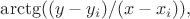 $\arctg((y-y_i)/(x-x_i)),$