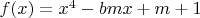 $f(x)=x^4-bmx+m+1$