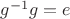 $g^{-1}g=e$