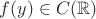 $f(y)\in C( \mathbb{R})$