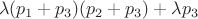 $$\lambda (p_1+p_3)(p_2+p_3) + \lambda p_3$$