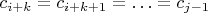 $c_{i+k} = c_{i+k+1} = &hellip; = c_{j-1}$