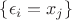 $\{\epsilon_i=x_j\}$