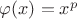 $\varphi(x)=x^p$