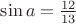$\sin a =\frac{12}{13}$
