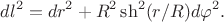 $$dl^2=dr^2+R^2\sh^2(r/R)d\varphi^2.$$