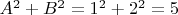 $A^2+B^2=1^2+2^2=5$