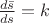 $ \frac {d\bar{s}} {ds} = k $