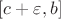 $[c+\varepsilon,b]$