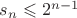 $s_n \leqslant 2^{n - 1}$