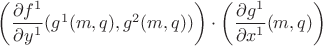 $\left(\dfrac{\partial f^1}{\partial y^1}(g^1(m,q), g^2(m,q))\right)\cdot\left(\dfrac{\partial g^1}{\partial x^1}(m, q)\right)$