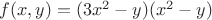 $f(x,y)=(3x^2-y)(x^2-y)$