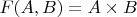 $F(A,B)=A\times B$
