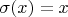 $\sigma(x)=x$