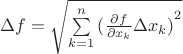 $\[\Delta f = \sqrt {\sum\limits_{k = 1}^n {{{(\frac{{\partial f}}{{\partial {x_k}}}\Delta {x_k})}^2}} } \]$