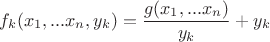 $$f_k(x_1,...x_n, y_k)=\frac{g(x_1,...x_n)}{ y_k}+y_k$$