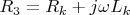 $R_{3}=R_{k}+j\omega L_{k}$
