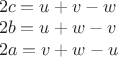 $\\2c=u+v-w\\
2b=u+w-v\\
2a=v+w-u
$