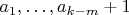 $a_1,\dots,a_{k-m}+1$