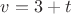 $v=3+t$