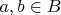 $a,b\in B$