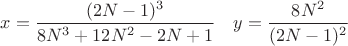 $x=\dfrac{(2N-1)^3}{8N^3+12N^2-2N+1}\quad y=\dfrac{8N^2}{(2N-1)^2}$