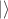 $|\rangle$
