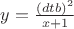 $y=\frac{(dtb)^2}{x+1}$