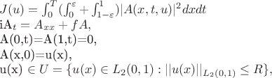 $
J(u) = \int_0^T (\int_0^\varepsilon+\int_{1-\varepsilon}^1)|A(x,t,u)|^2 dxdt
iA_t=A_{xx}+fA,
A(0,t)=A(1,t)=0,
A(x,0)=u(x),
u(x) \in U=\lbrace u(x) \in L_2(0,1): ||u(x)||_{L_2(0,1)}\leq R \rbrace,
$ $
J(u) = \int_0^T (\int_0^\varepsilon+\int_{1-\varepsilon}^1)|A(x,t,u)|^2 dxdt
iA_t=A_{xx}+fA,
A(0,t)=A(1,t)=0,
A(x,0)=u(x),
u(x) \in U=\lbrace u(x) \in L_2(0,1): ||u(x)||_{L_2(0,1)}\leq R \rbrace,
$