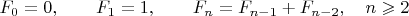 $F_0 = 0,\qquad F_1 = 1,\qquad F_{n} = F_{n-1} + F_{n-2}, \quad n\geqslant 2$