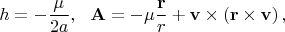 $$h=-\frac{\mu}{2a}, \ \ \[{\bf{A}} =  - \mu \frac{{\bf{r}}}{r} + {\bf{v}} \times \left( {{\bf{r}} \times {\bf{v}}} \right),\]$$
