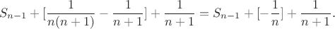 $$S_{n-1}+[\dfrac {1}{n(n+1)}-\dfrac {1}{n+1}]+\dfrac {1}{n+1}=S_{n-1}+[-\dfrac {1}{n}]+\dfrac {1}{n+1}.$$
