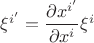$\xi^{i'}=\dfrac{\partial{x^{i'}}}{\partial{x^i}}\xi^{i}$