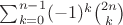 $\sum_{k=0}^{n-1} (-1)^k\binom{2n}{k}$