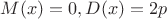 $M(x)=0, D(x)=2p$