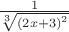 $\[\frac{1}
{{\sqrt[3]{{{{\left( {2x + 3} \right)}^2}}}}}\]$